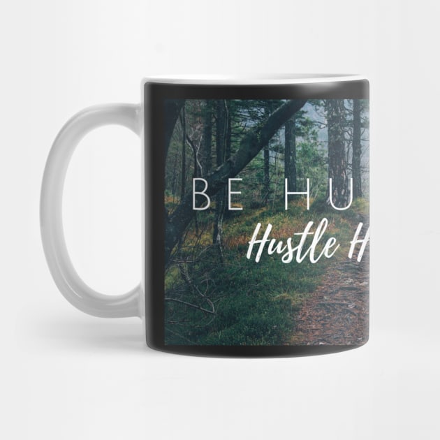 Be Humble - Hustle Hard by tziggles